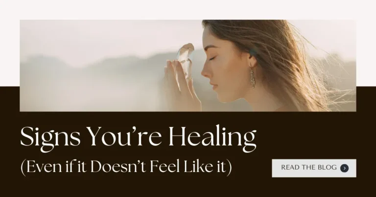 Woman gazing into a crystal with a title below: Signs You're Healing (Even if it Doesn't Feel Like it) and a button directing to Read the Blog